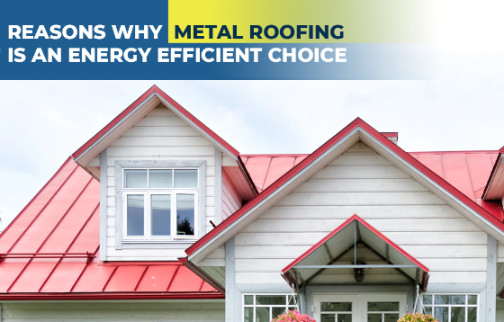 Pro Roofing - 3 Reasons Why Metal Roofing is an Energy Efficient Choice - New Minds Group